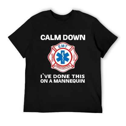 Calm Down I&#39;ve Done This On A Mannequin Funny EMT Gag T-Shirt