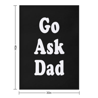 Go Ask Dad Throw Blanket