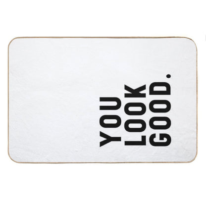 You Look Good - Funny Saying Bath Mat