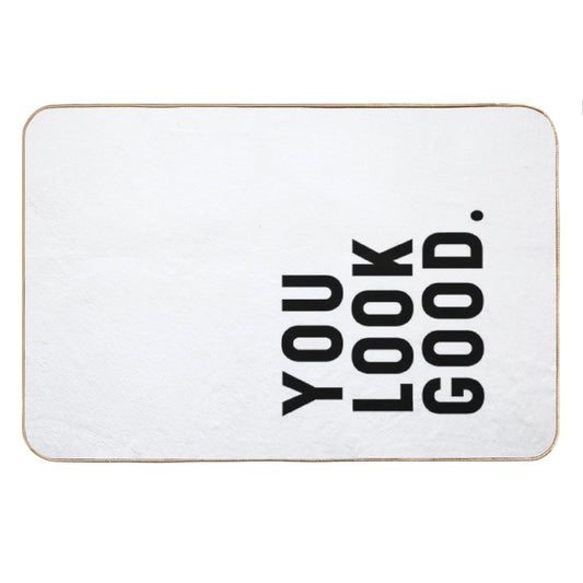 You Look Good - Funny Saying Bath Mat