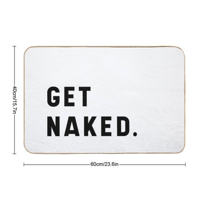Get Naked - Funny Saying Bath Mat