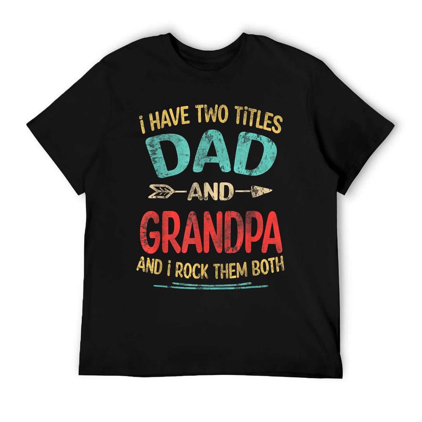I Have Two Titles Dad And Grandpa Father&#39;s Day Grandpa Gift T-Shirt