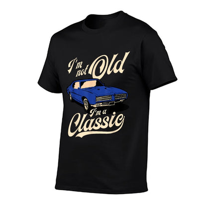 I&#39;m Not Old I&#39;m A Classic - Vintage Muscle Car Birthday Gift T-Shirt