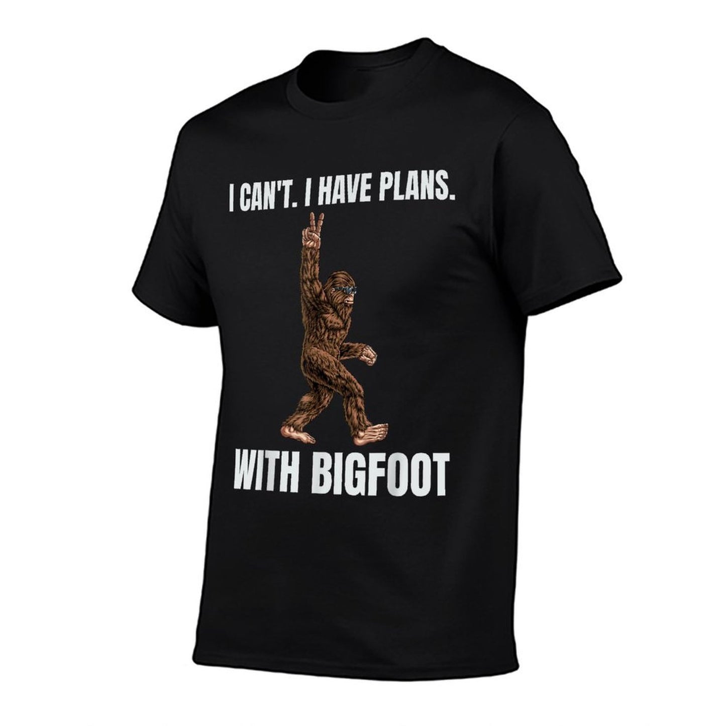 I Cant I Have Plans With Bigfoot Funny Sasquatch Big Foot  Easy-care T-Shirt