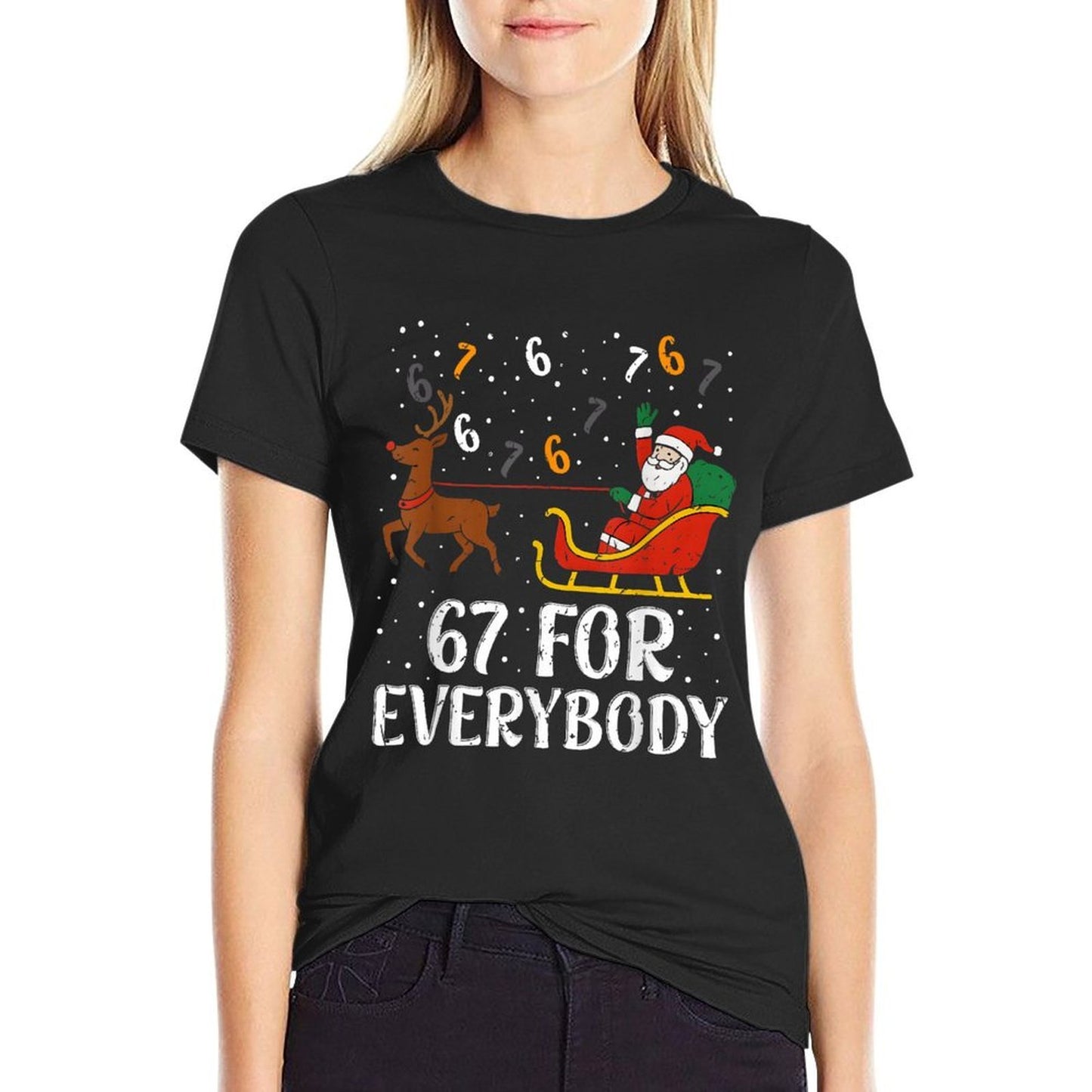 67 for Everybody 67 Christmas Funny Xmas Women Santa  Durable T-Shirt