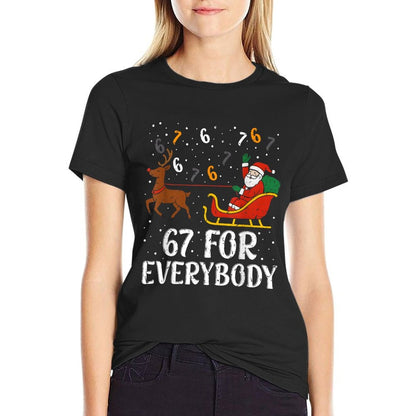 67 for Everybody 67 Christmas Funny Xmas Women Santa  Durable T-Shirt