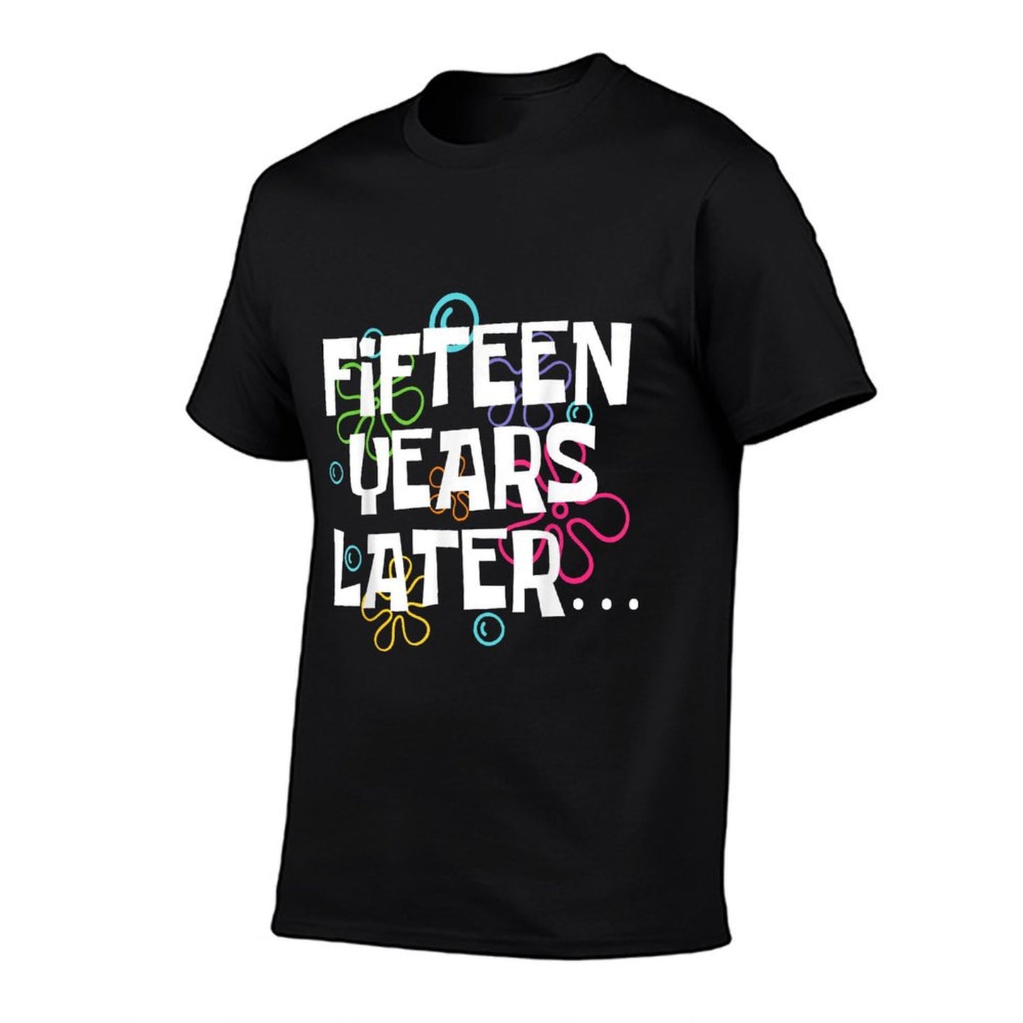 Fifteen Years Later Funny 15 Year Old 15th Birthday Party T-Shirt