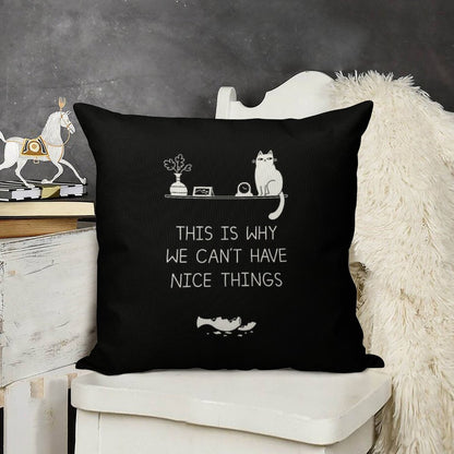 This Is Why We Can't Have Nice Things Linen Throw Pillow Cover