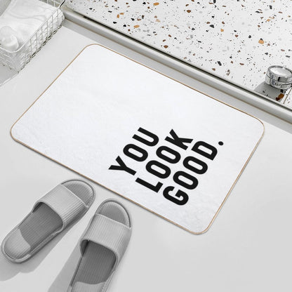 You Look Good - Funny Saying Bath Mat