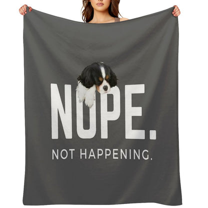 Nope. Not Happening. (Sleepy Cavalier King Charles Spaniel) Throw Blanket