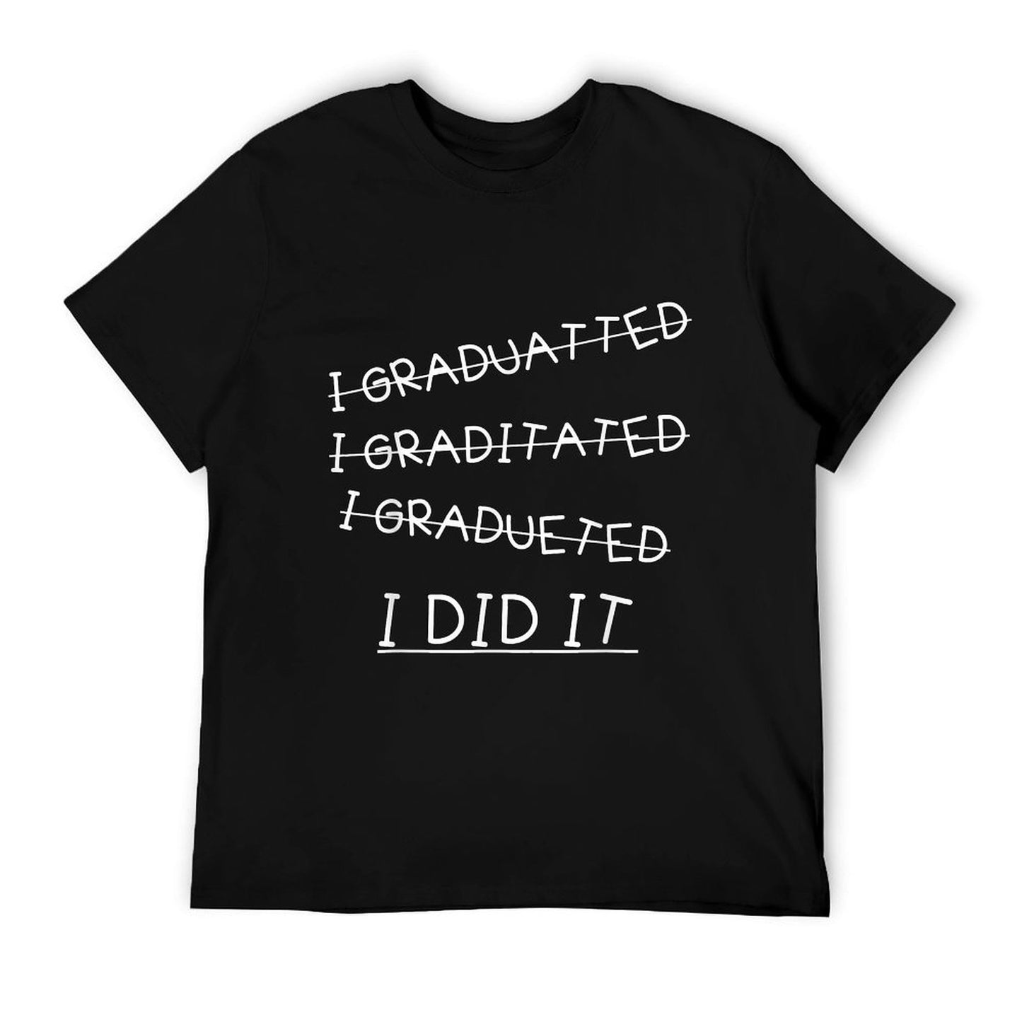 I Did It - Graduation Gift Shirt Funny 2017 Graduate T-Shirt