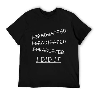 I Did It - Graduation Gift Shirt Funny 2017 Graduate T-Shirt