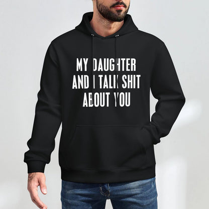 My Daughter And I Talk Shit About You Funny Gift For Mom Dad Breathable Fabric Hoodie