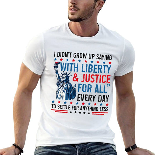 Retro I Didnt Grow Up Saying With Liberty  Justice For All  Eco-friendly Material T-Shirt