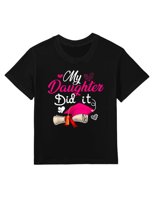 My Daughter Did It Graduate Cap Proud Daughter Graduation Kids T-Shirt
