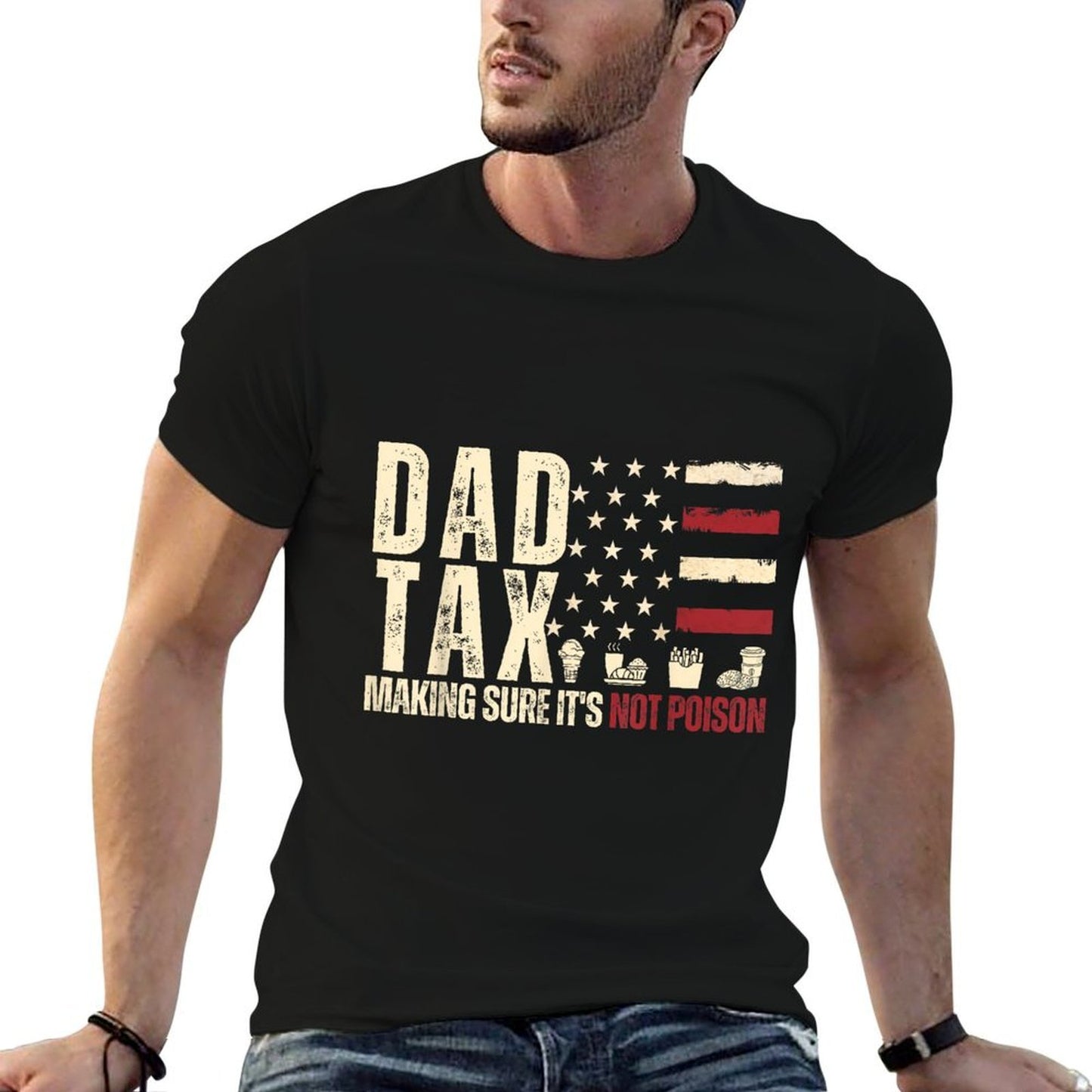 Dad Tax Making Sure It's Not Poison USA Daddy Tax  Eco-friendly Material T-Shirt