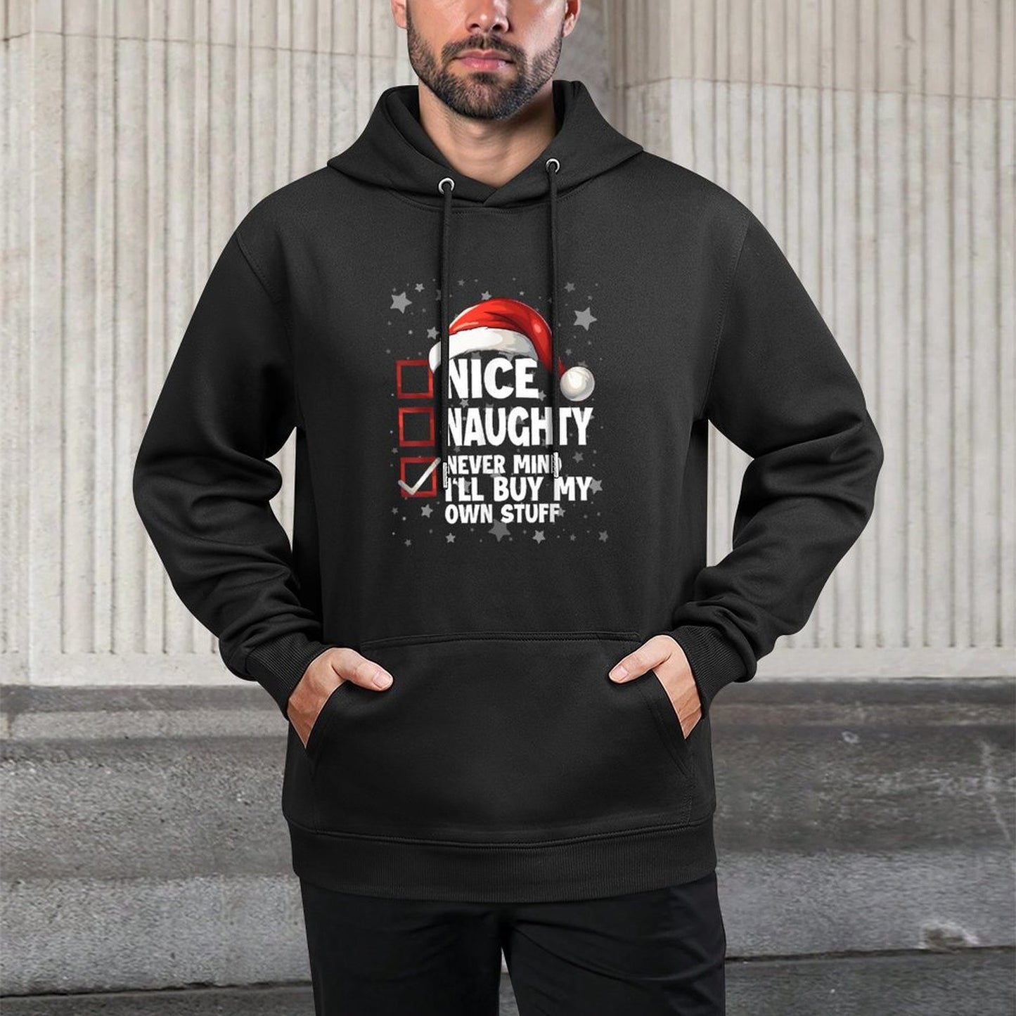 Nice Naughty Never Mind Ill Buy My Own Stuff Christmas List Kangaroo Pocket Hoodie