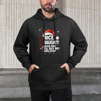 Nice Naughty Never Mind Ill Buy My Own Stuff Christmas List Kangaroo Pocket Hoodie
