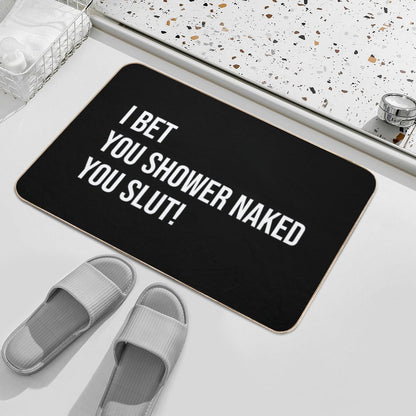 I Bet You Shower Naked - Funny Prank Gift for Roommates Bath Mat