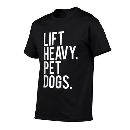 Lift Heavy Pet Dogs Funny Gym Workout Gift For Weight Lifter T-Shirt