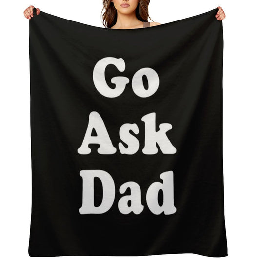 Go Ask Dad Throw Blanket