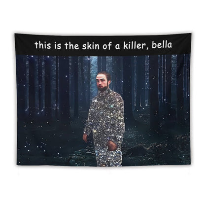 This Is The Skin Of A Killer Bella Tapestry