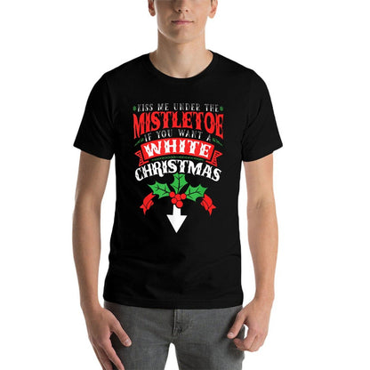 Kiss Me Under The Mistletoe, Inappropriate Christmas 2021  Fade-proof Color T-Shirt
