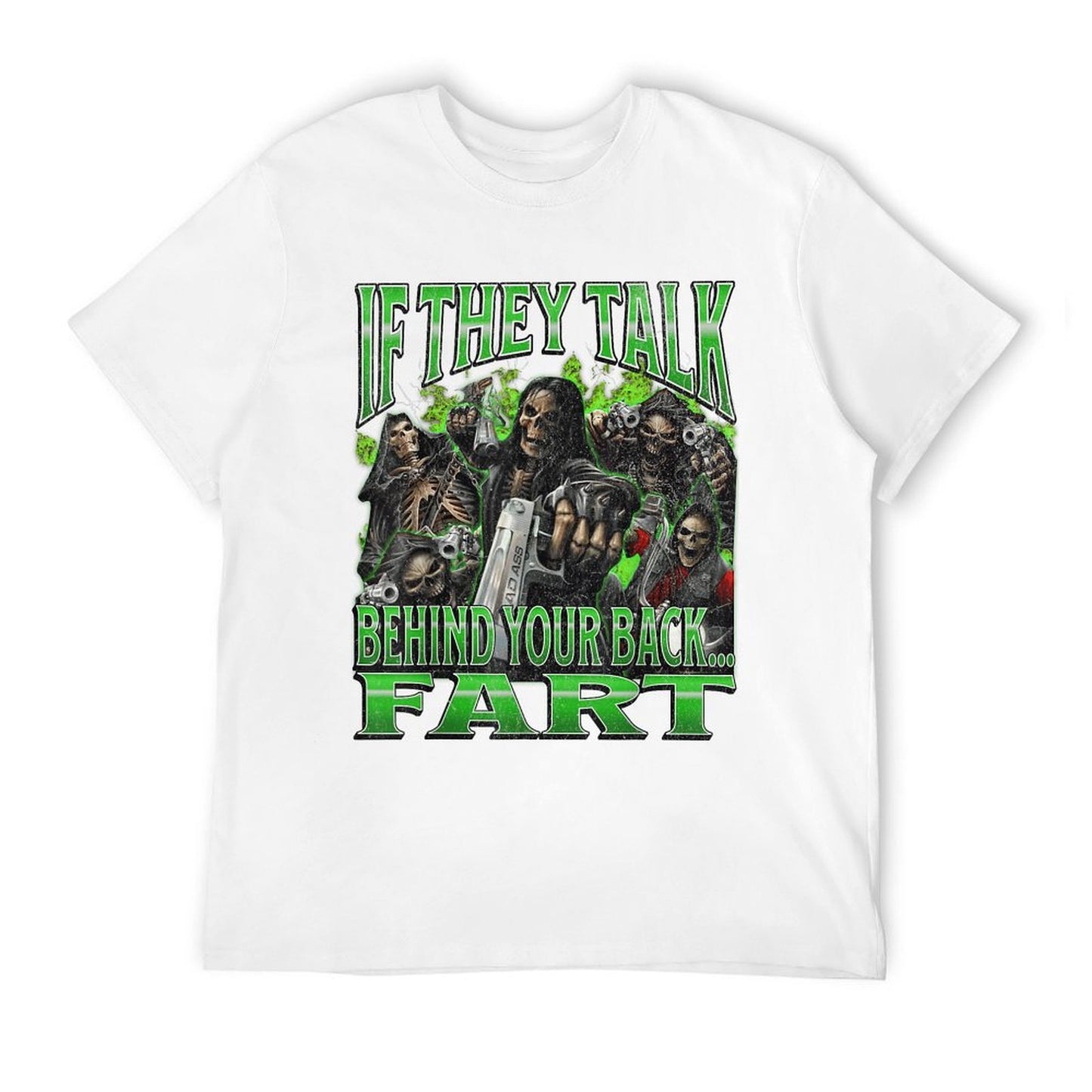If They Talk Behind Yo Back.. Fart Funny Hard Skeleton Meme  Wrinkle-resistant T-Shirt
