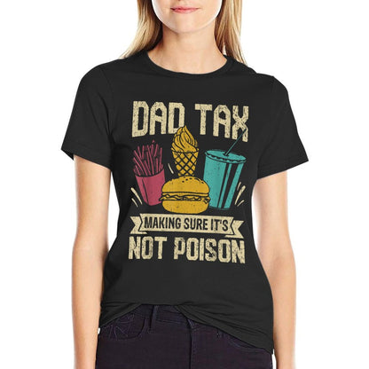 Dad Tax Making Sure It&#39;s Not Poison Father&#39;s Day Men T-Shirt