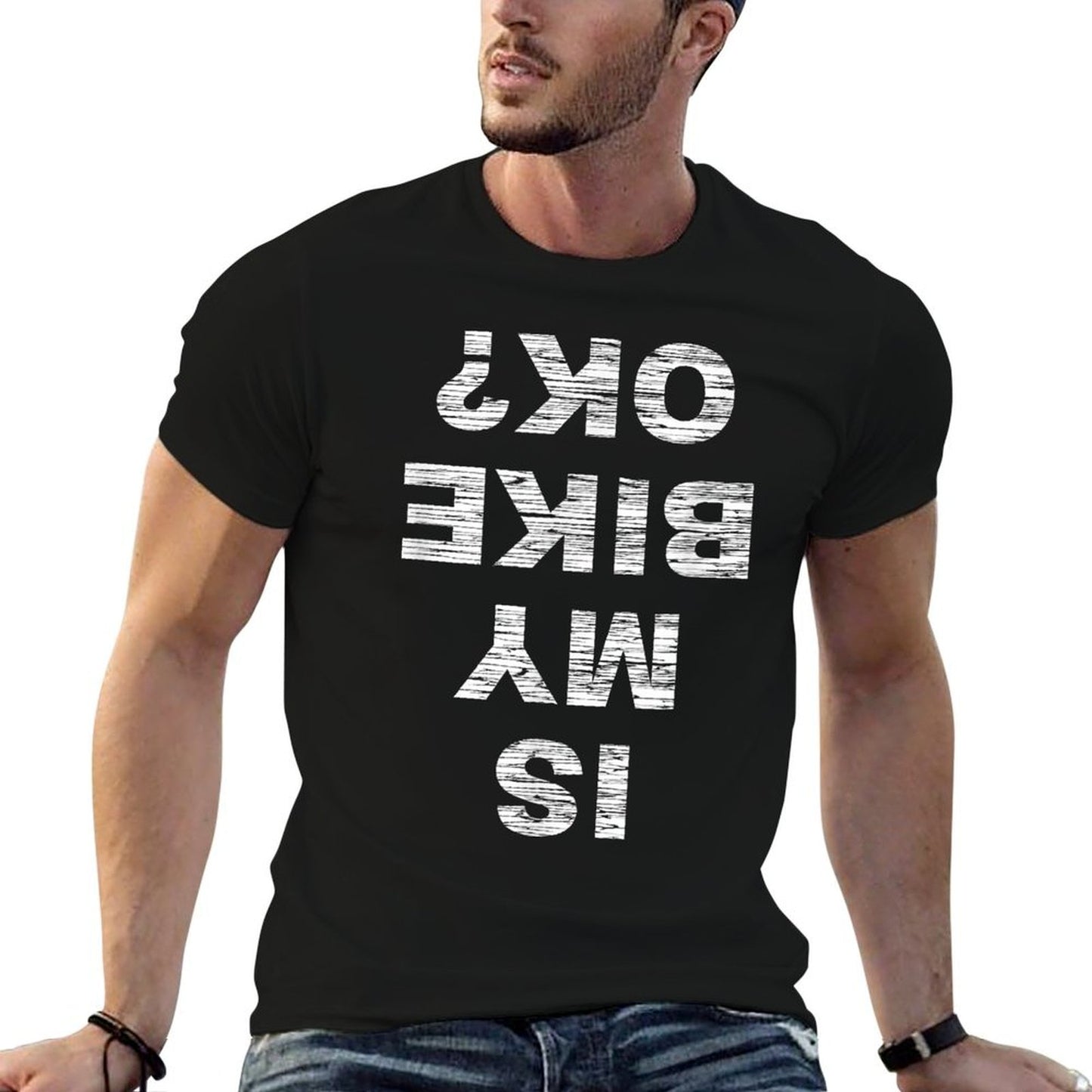 Is My Bike OK Biker Cycling Funny Cyclist Gift T-Shirt