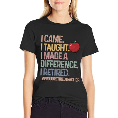 Retired Teacher I Came I Taught Teacher Retiring Men Women T-Shirt