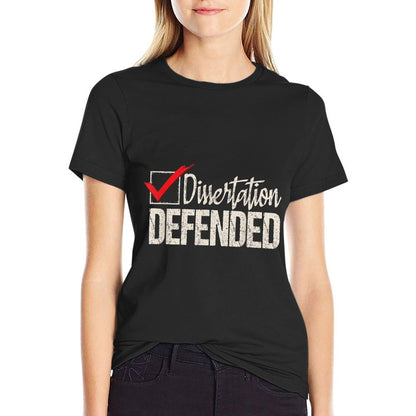 Dissertation Defended - PhD Graduate Ph.D. Graduation T-Shirt