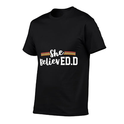 She Believed EdD College Graduation Doctor of Education T-Shirt