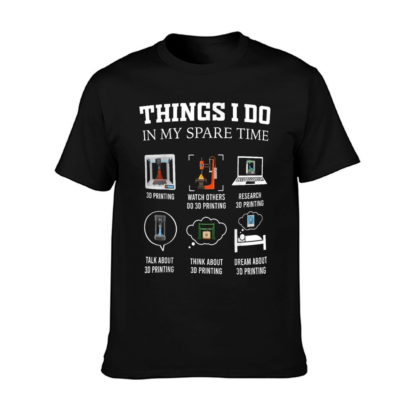 Things I Do In My Spare Time 3D Printing Funny 3D Printer T-Shirt