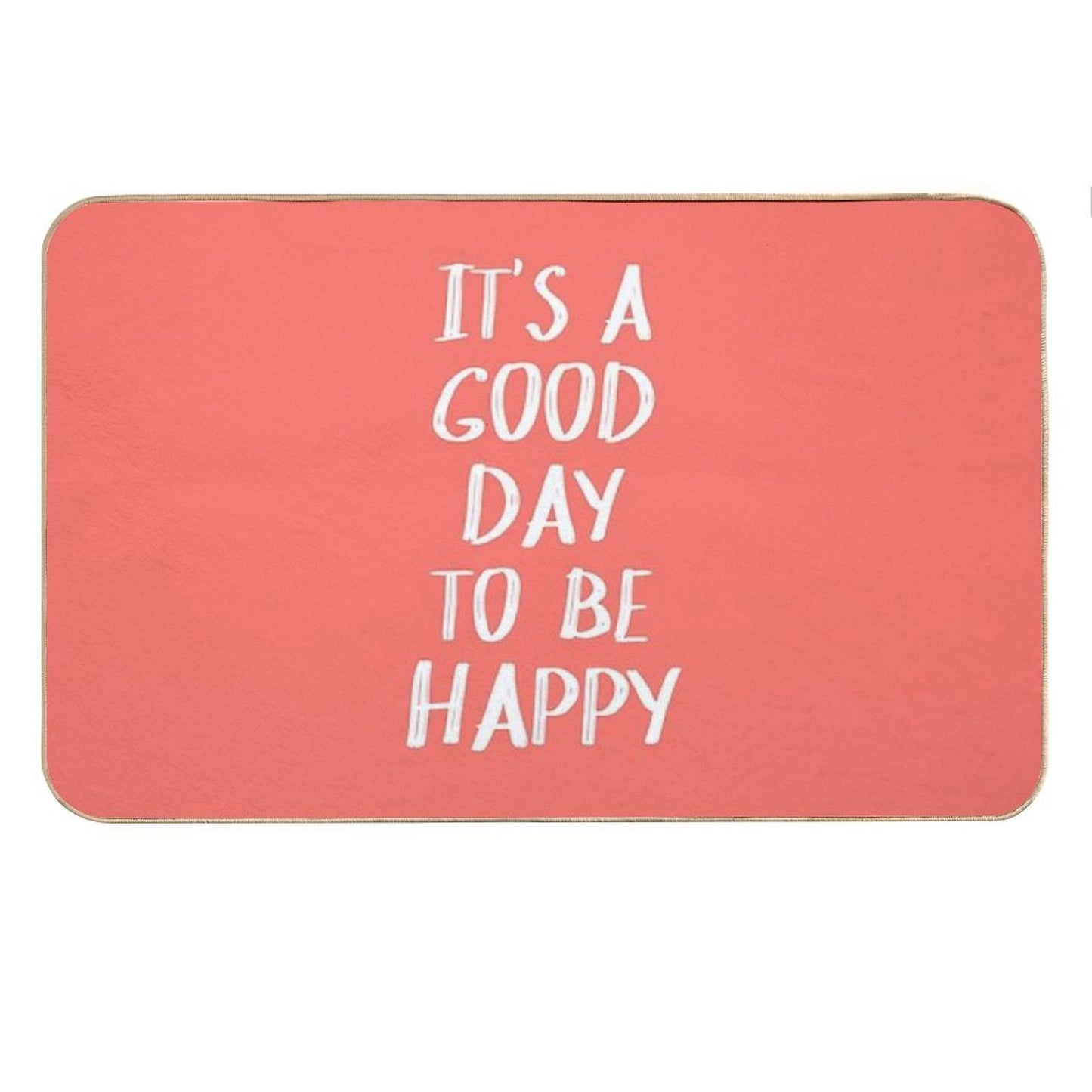 It's A Good Day to Be Happy in Coral Bath Mat