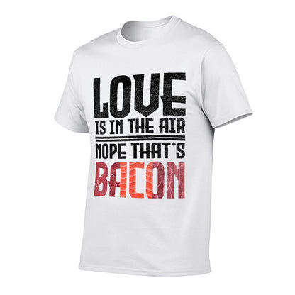 Love Is In The Air Nope Thats Bacon Funny  Eco-friendly Material T-Shirt