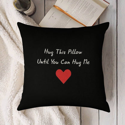 Long Distance Relationship Hug This Pillow Until You Can Hug Me Linen Throw Pillow Cover