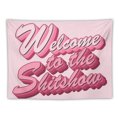 Welcome to The Shitshow Text in Pink Tapestry