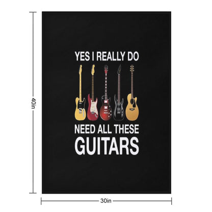 Yes I Really Do Need All These Guitars Throw Blanket