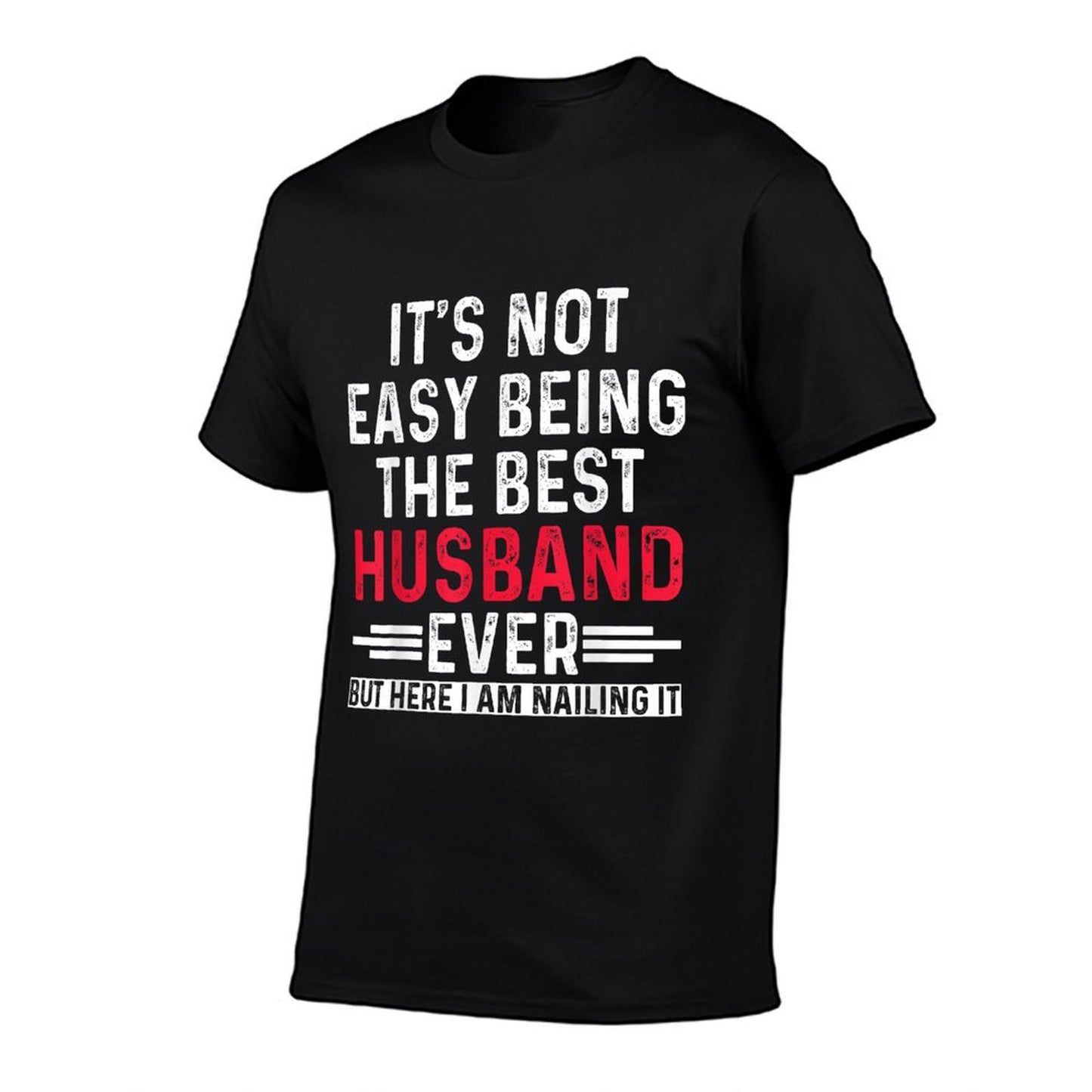 It&#39;s Not Easy Being The Best Husband Ever Funny Husband T-Shirt