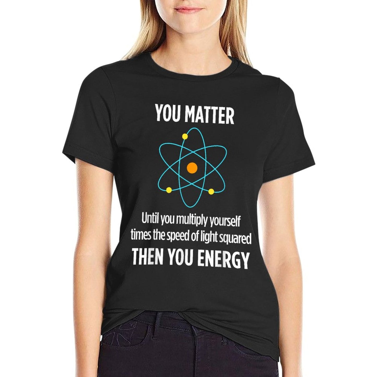 You Matter You Energy Funny Physicist Physics Lover T-Shirt