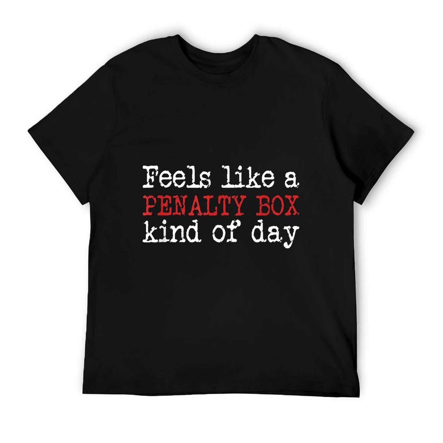 Funny Hockey - Feels Like A Penalty Box Day - Hockey Player T-Shirt