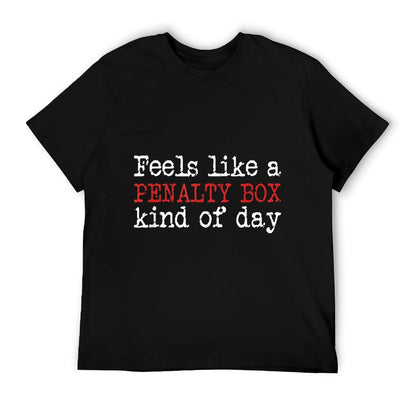 Funny Hockey - Feels Like A Penalty Box Day - Hockey Player T-Shirt