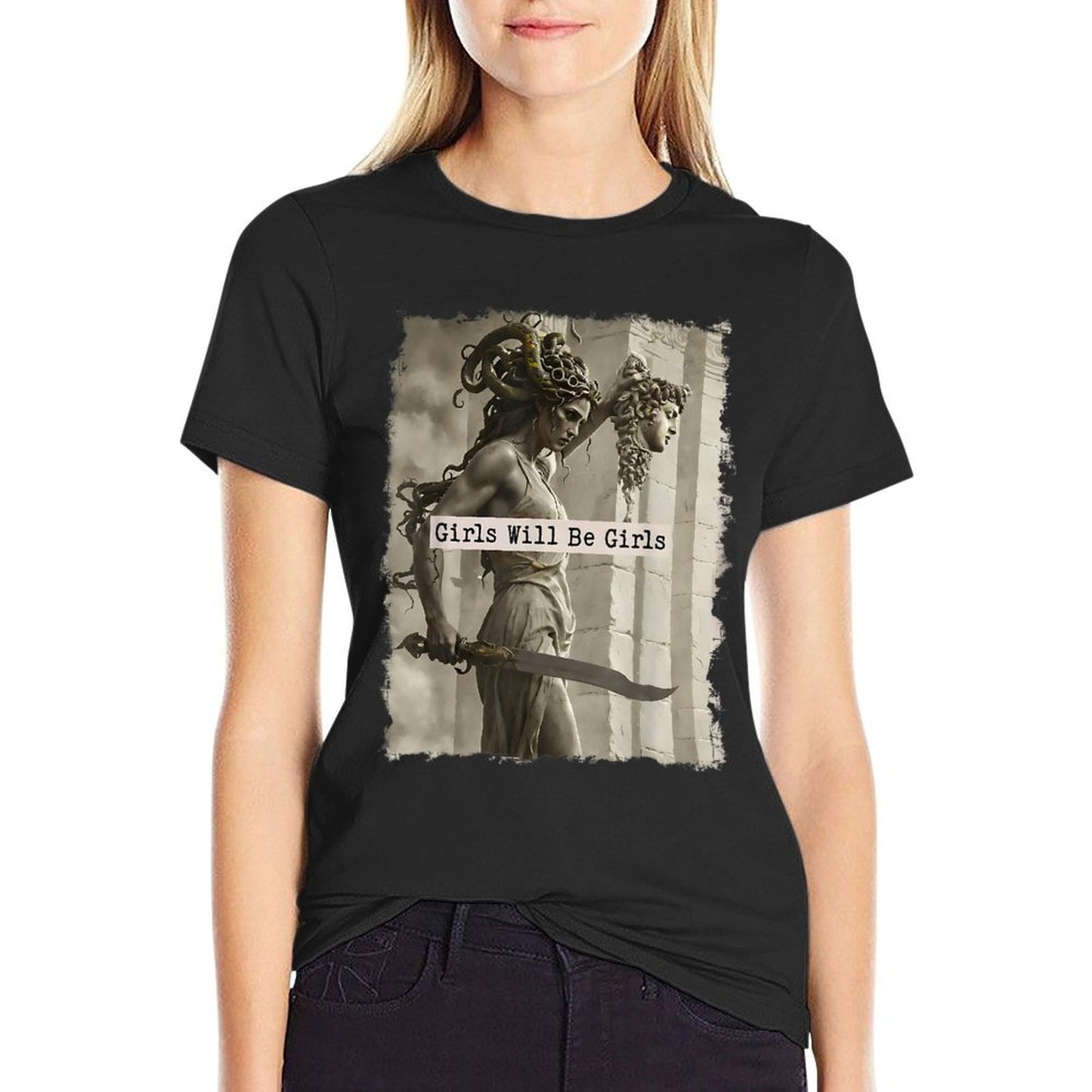 Girl Will Be Girlss Medusa Feminist Women T-Shirt