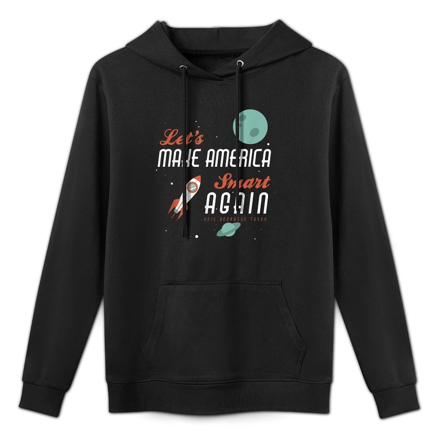 Neil DeGrasse Tyson Quote Make America Smart Again T-shirt Kangaroo Pocket Hoodie