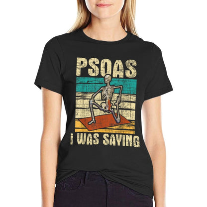 Psoas I Was Saying - Massage Therapist Therapy LMT Masseuse T-Shirt