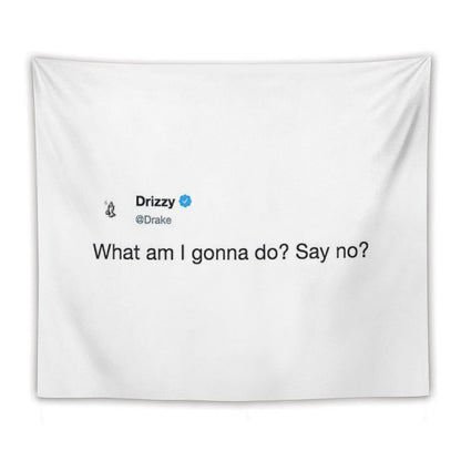 What Am I Gunna Do Say No Tapestry