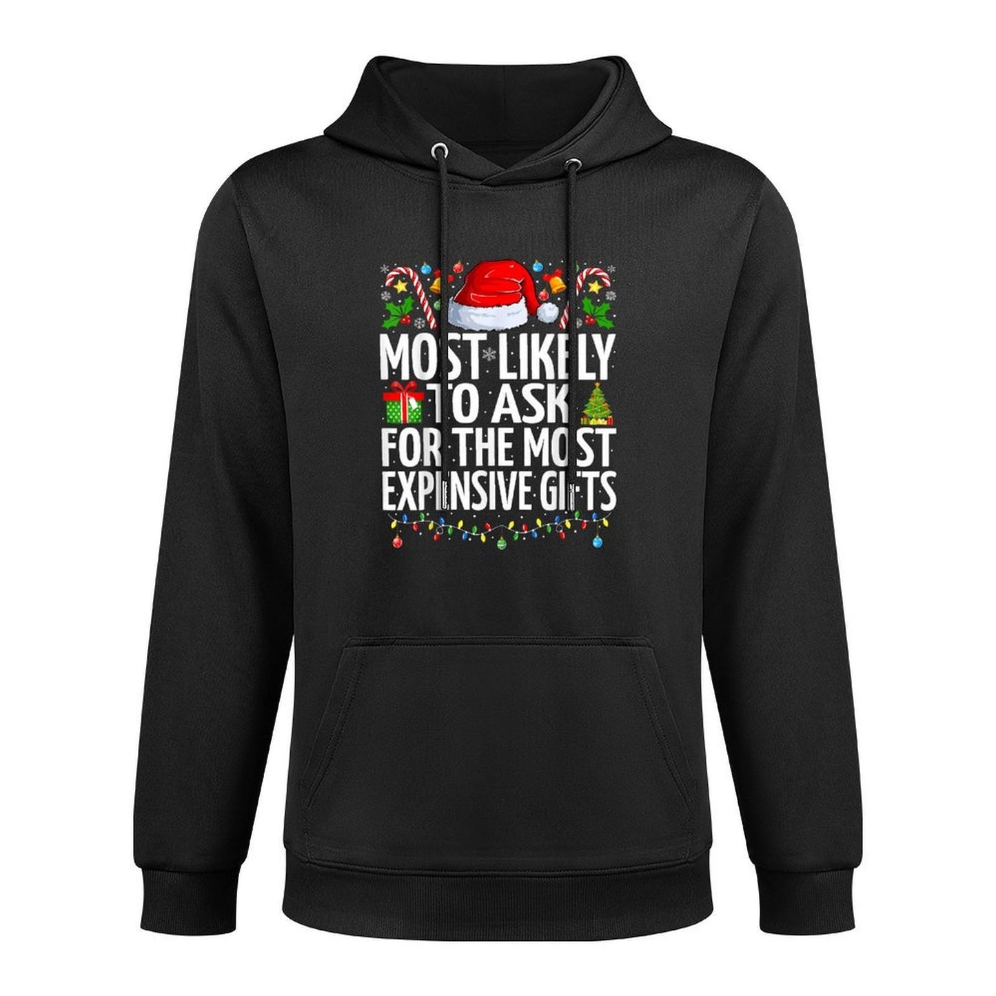Most Likely To Ask For The Most Expensive Gifts Christmas Casual Wear Hoodie