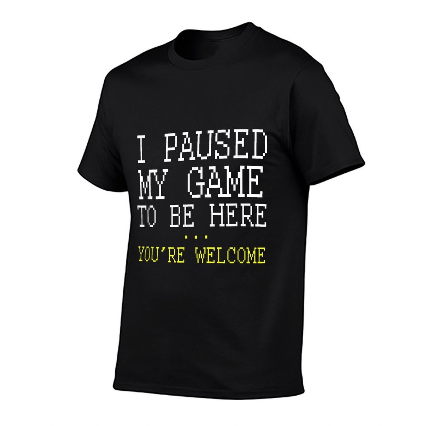 I Paused My Game Youre Welcome Funny Geek Gamer  Summer-ready Fabric T-Shirt