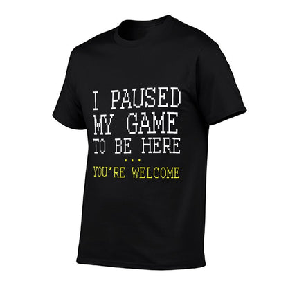 I Paused My Game Youre Welcome Funny Geek Gamer  Summer-ready Fabric T-Shirt